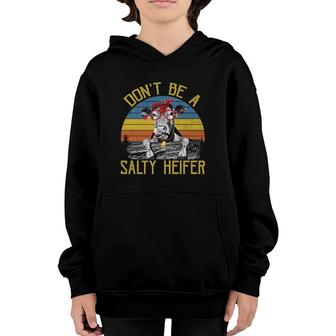 Don't Be A Salty Heifer Vintage Funny Farm Women Youth Hoodie | Mazezy