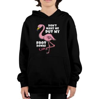 Don't Make Me Put My Foot Down Pink Flamingo Bird Gift Youth Hoodie | Mazezy