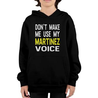 Don't Make Me Use My Martinez Voice Funny Men's Name Youth Hoodie | Mazezy