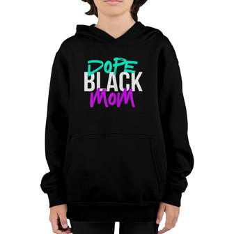 Dope Black Mom Black Mothers Matter Gift For Moms Youth Hoodie | Mazezy CA