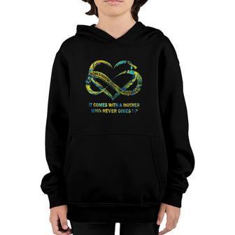 Down Syndrome It Comes With A Mother Who Never Gives Up Youth Hoodie | Mazezy UK