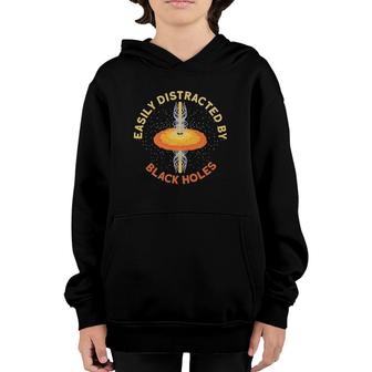 Easily Distracted By Black Holes - Astrophysics Space Youth Hoodie | Mazezy