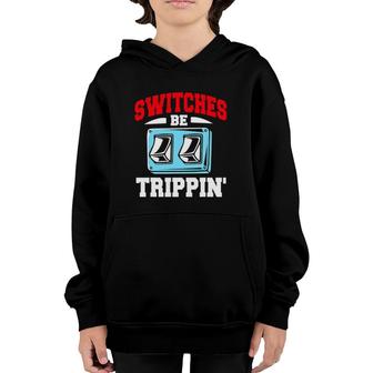 Electrician Switches Be Trippin Youth Hoodie | Mazezy