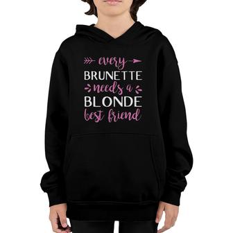 Every Brunette Needs A Blonde Best Friend - Bff Youth Hoodie | Mazezy