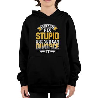 Ex Husband Wife You Can't Fix Stupid But You Can Divorce It Youth Hoodie | Mazezy