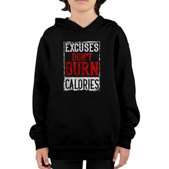 Excuses Don't Burn Calories Motivational Gym Workout Youth Hoodie | Mazezy