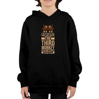Fight Like You're The Third Monkey Premium Youth Hoodie | Mazezy