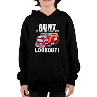 Fire Truck Aunt Of The Birthday Boy Lookout Family Youth Hoodie | Mazezy