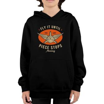 Fly It Until The Last Piece Stops Moving Funny Rc Planes Youth Hoodie | Mazezy
