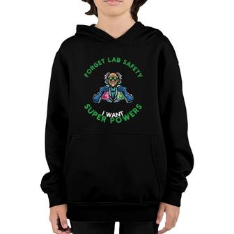 Forget Lab Safety I Want Superpowers For Chemistry Lovers Youth Hoodie | Mazezy