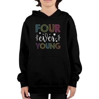 Four Ever Young 4Th Birthday Youth Hoodie | Mazezy