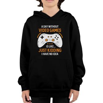 Funny Gamer A Day Without Video Games Is Like Gaming Youth Hoodie | Mazezy