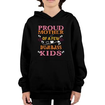 Funny Mother's Day Proud Mother Of A Few Dumbass Kids Youth Hoodie | Mazezy