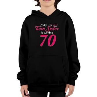 Funny My Twin Sister Is Turning 70 Birthday 70Th Birth Year Youth Hoodie | Mazezy