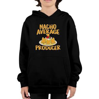 Funny Nacho Average Producer Film Maker Gift Youth Hoodie | Mazezy UK