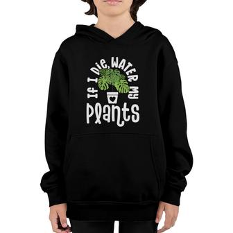 Funny Plant Gifts For Women Monstera If Die Water My Plants Youth Hoodie | Mazezy