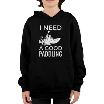 Funny River Kayaking I Need A Good Paddling Youth Hoodie | Mazezy