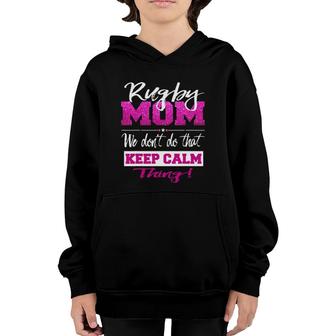 Funny Rugby Mom Don't Keep Calm Rugby Mother Youth Hoodie | Mazezy