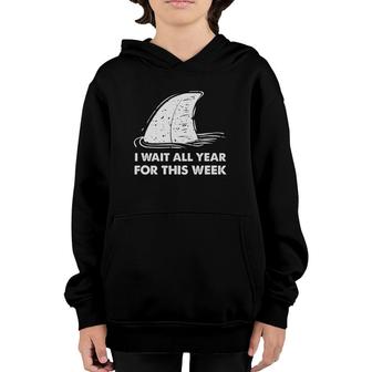 Funny Shark I Wait All Year For This Week Youth Hoodie | Mazezy