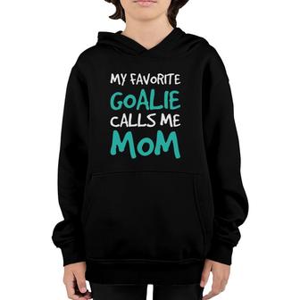 Funny Soccer Mom My Favorite Goalie Calls Me Mom Youth Hoodie | Mazezy