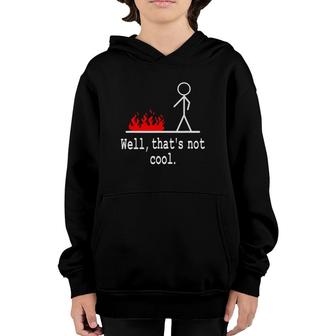 Funny Stick Figure Man Sarcastic Pun Well That's Not Cool Youth Hoodie | Mazezy