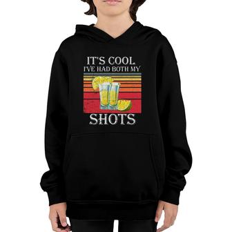Funny Tequila It's Cool I've Had Both My Shots Youth Hoodie | Mazezy