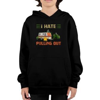 Funny Vintage Camping I Hate Pulling Out Travel Trailer Rv Youth Hoodie | Mazezy