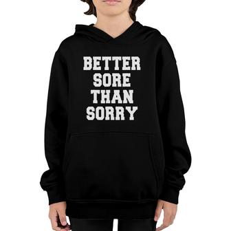 Funny Workout Better Sore Than Sorry Gym Youth Hoodie | Mazezy
