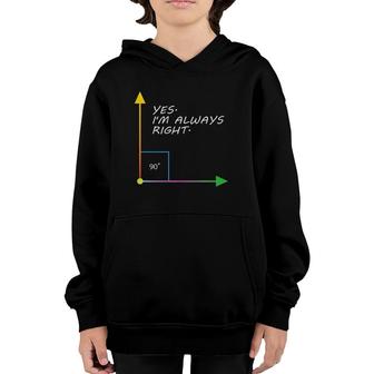 Funny Yes I'm Always Right Teacher Math Gift Design Youth Hoodie | Mazezy