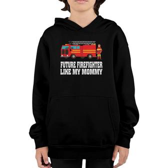Future Firefighter Like My Mommy Mothers Day Gifts Youth Hoodie | Mazezy