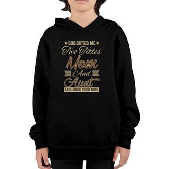 God Gifted Me Two Titles Mom Aunt Leopard Mother's Day Youth Hoodie | Mazezy