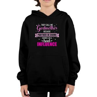 Godmother Because Partner In Crime Sounds Like Bad Influence Youth Hoodie | Mazezy CA
