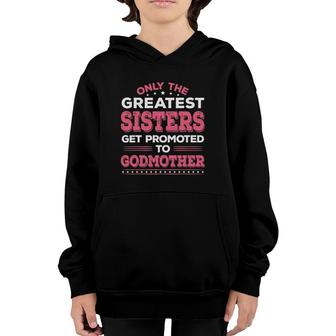 Godmother - Sisters Get Promoted To Godmother Youth Hoodie | Mazezy