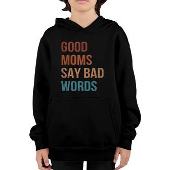 Good Moms Say Bad Words Momlife Funny Vintage Mothers Youth Hoodie | Mazezy