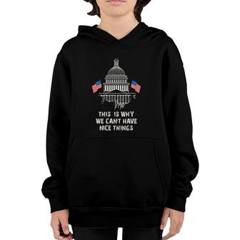 Government This Is Why We Can't Have Nice Things Youth Hoodie | Mazezy