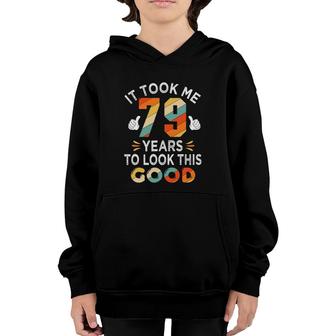 Happy 79Th Birthday Gifts Took Me 79 Years 79 Years Old Youth Hoodie | Mazezy