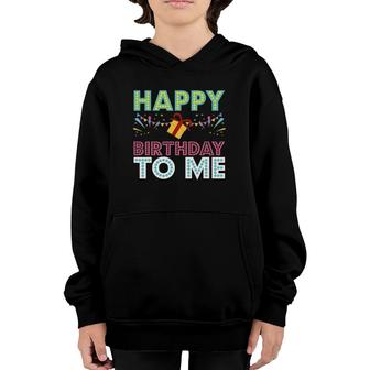 Happy Birthday To Me Design Birthday Design Party Gift Youth Hoodie | Mazezy CA