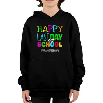 Happy Last Day Of School Paraprofessional Appreciation Youth Hoodie | Mazezy