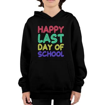 Happy Last Day Of School Teachers Or Students Gift Tee Youth Hoodie | Mazezy