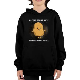 Haters Gonna Hate Potatoes Gonna Potate Potato Youth Hoodie | Mazezy