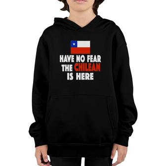 Have No Fear The Chilean Is Here Chile Flag Youth Hoodie | Mazezy