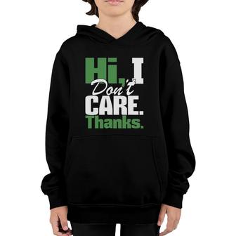 Hi I Don't Care Thanks - Funny Sarcastic Humor Sarcasm Joke Youth Hoodie | Mazezy