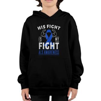 His Fight Is My Fight Als Awareness Blue Ribbon Support Team Youth Hoodie | Mazezy
