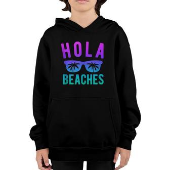 Hola Beaches Beach Vacation Women Summer Trip Youth Hoodie | Mazezy