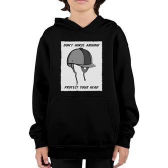 Horse Riding Helmet Safety Don't Horse Around Protect Your Head Youth Hoodie | Mazezy
