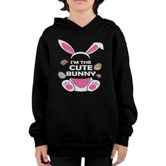 I Am The Cute Bunny Matching Easter Bunny Egg Hunting Youth Hoodie - Seseable