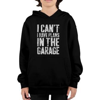 I Can't I Have Plans In The Garage Mechanic Gift Youth Hoodie | Mazezy