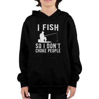 I Fish So I Don't Choke People Funny Fishing Youth Hoodie | Mazezy