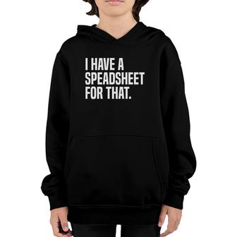 I Have A Spreadsheet For That Actuarial Analyst Actuary Youth Hoodie | Mazezy