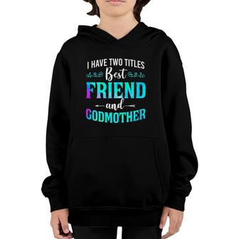 I Have Two Titles Best Friend And Godmother Watercolor Youth Hoodie | Mazezy